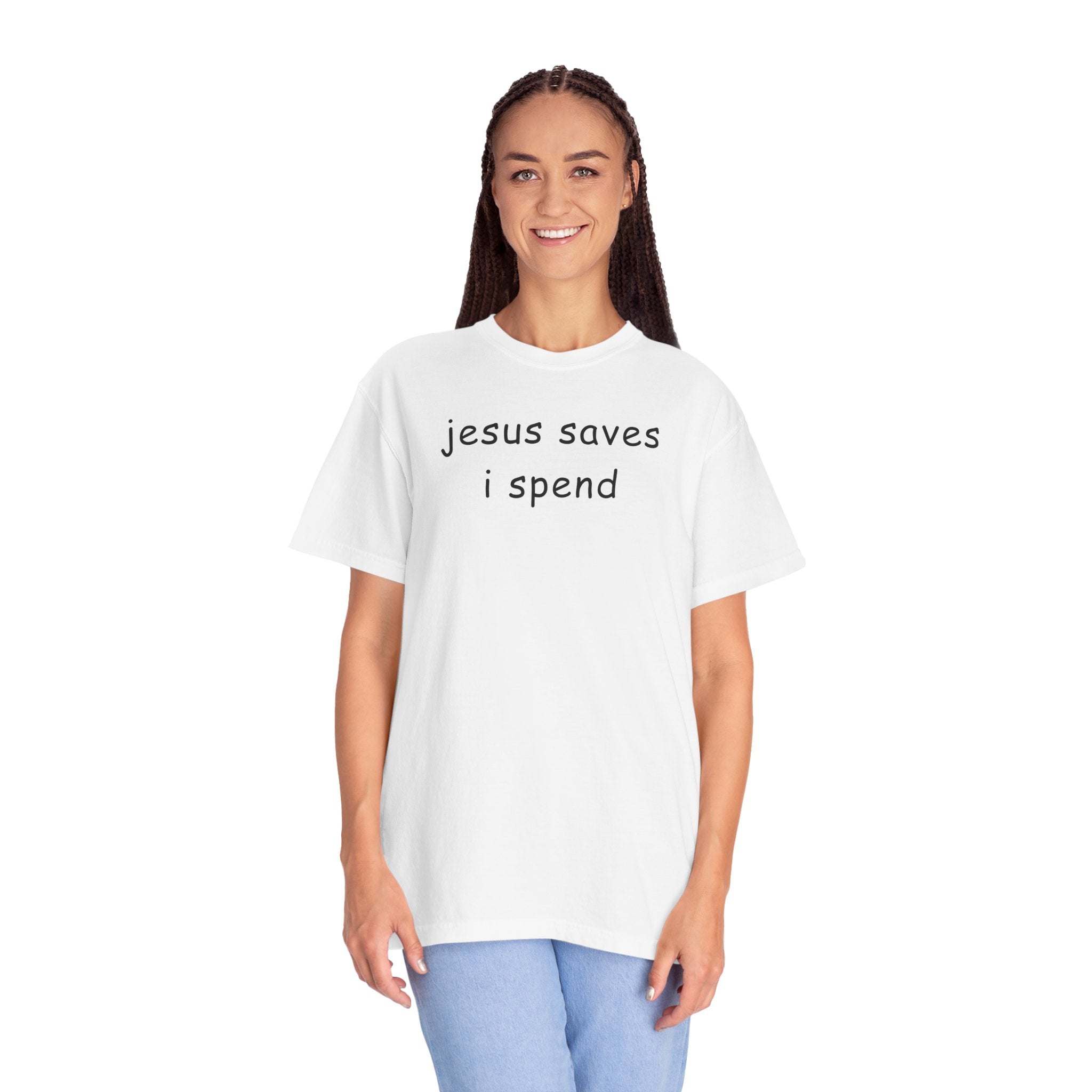 Jesus Saves I Spend T-Shirt - Funny Christian Graphic Tee Comfort Colors