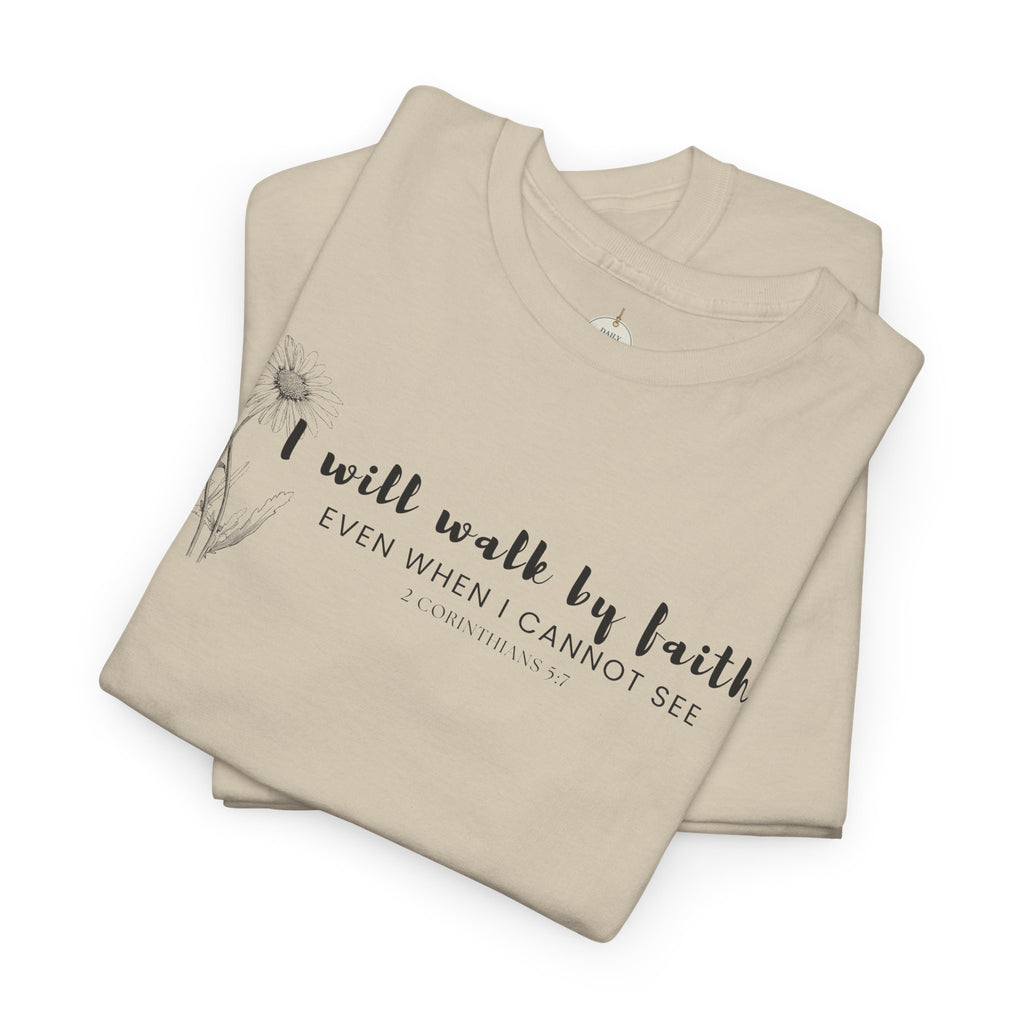 Faith Graphic Tee — "I Will Walk by Faith" Minimal Christian T-Shirt