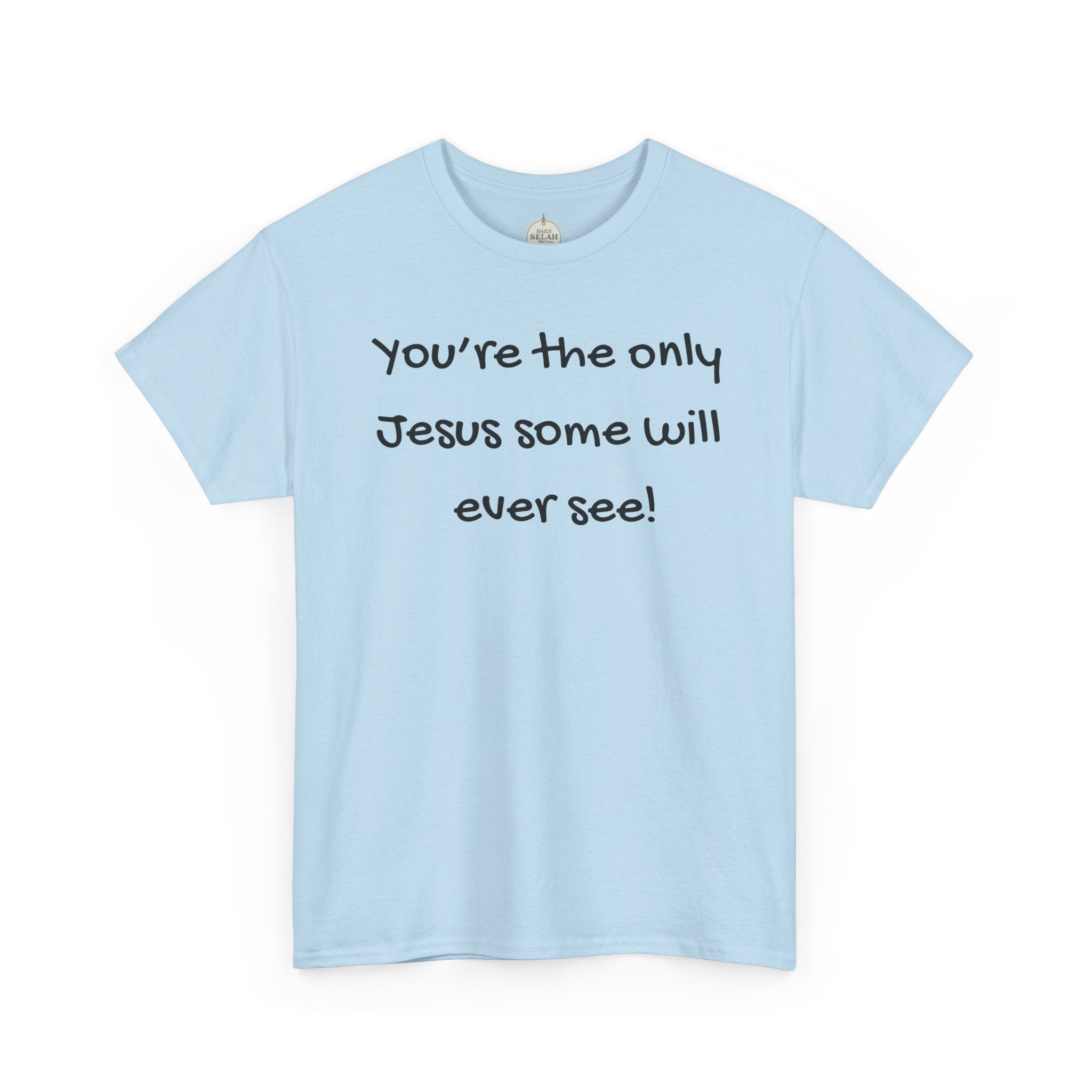 Christian T-Shirt "You’re the only Jesus some will ever see" — Faith-Based Inspirational Tee