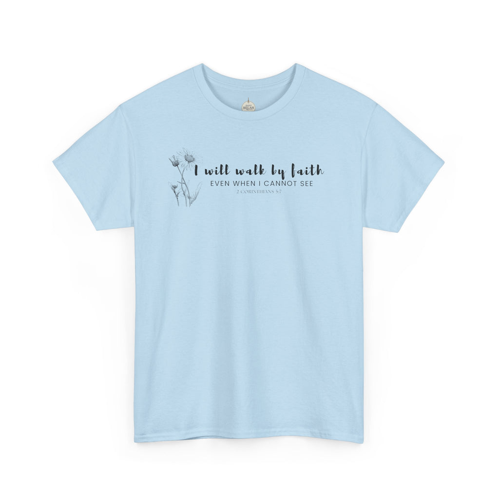 Faith Graphic Tee — "I Will Walk by Faith" Minimal Christian T-Shirt