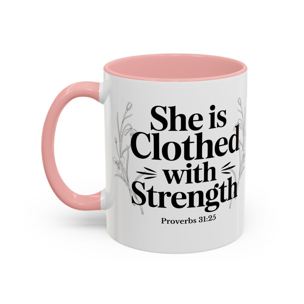 She Is Clothed with Strength Coffee Mug — Proverbs 31:25 Inspirational Accent Mug (11/15oz) - Mother's Day