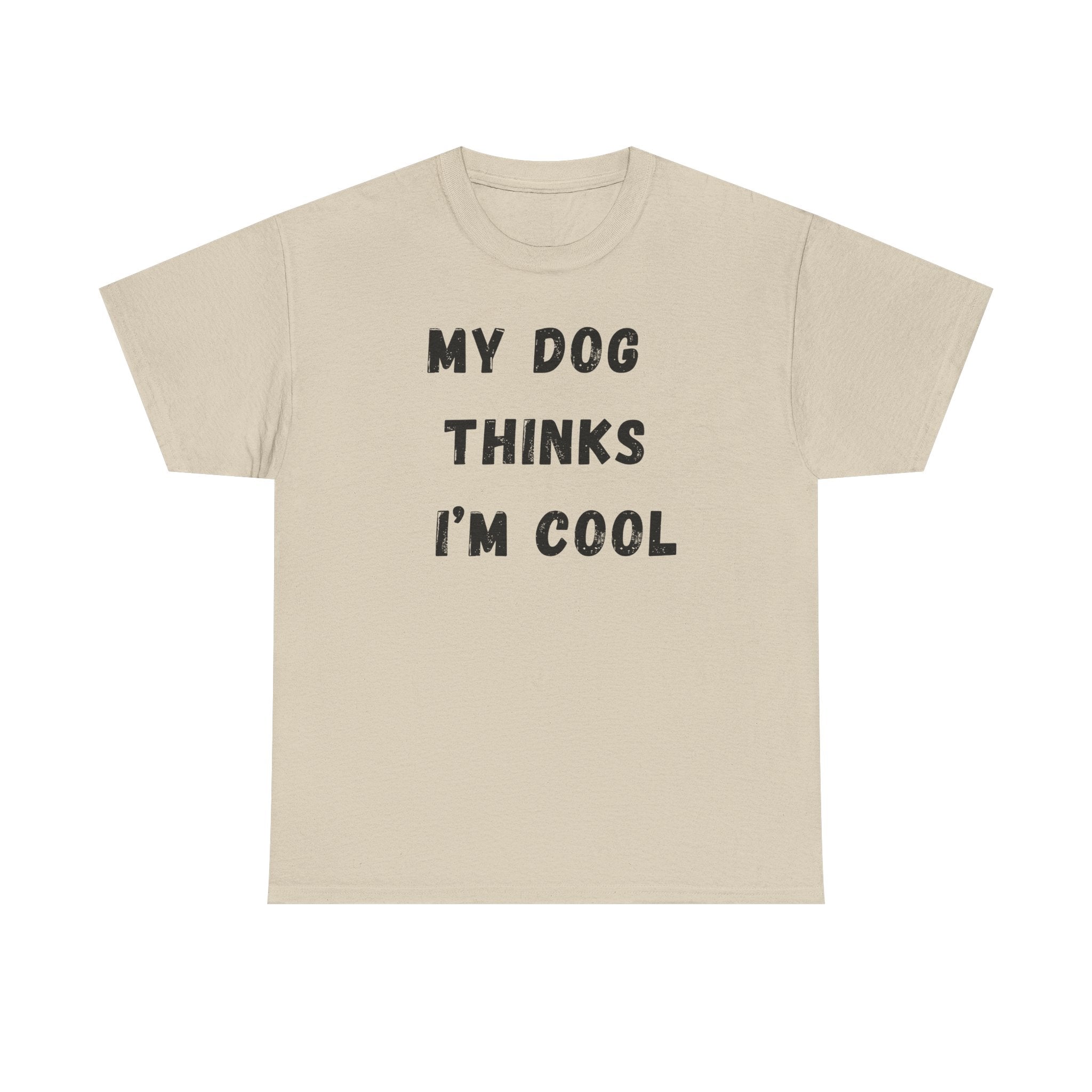 Dog Lover T‑Shirt — “My Dog Thinks I’m Cool” Graphic Tee