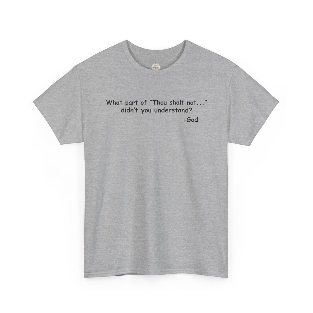Christian T-Shirt "What part of 'Thou shalt not'... didn't you understand?" - Faith Quote Tee