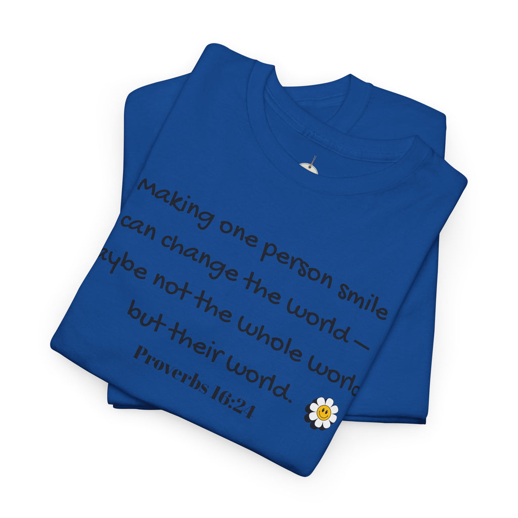 Inspirational Daisy Tee — “Making one person smile can change the world” Proverbs 11:21
