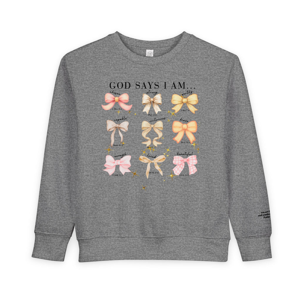 Toddler Sweatshirt — "God Says I Am" Bows Inspirational Kids Pullover