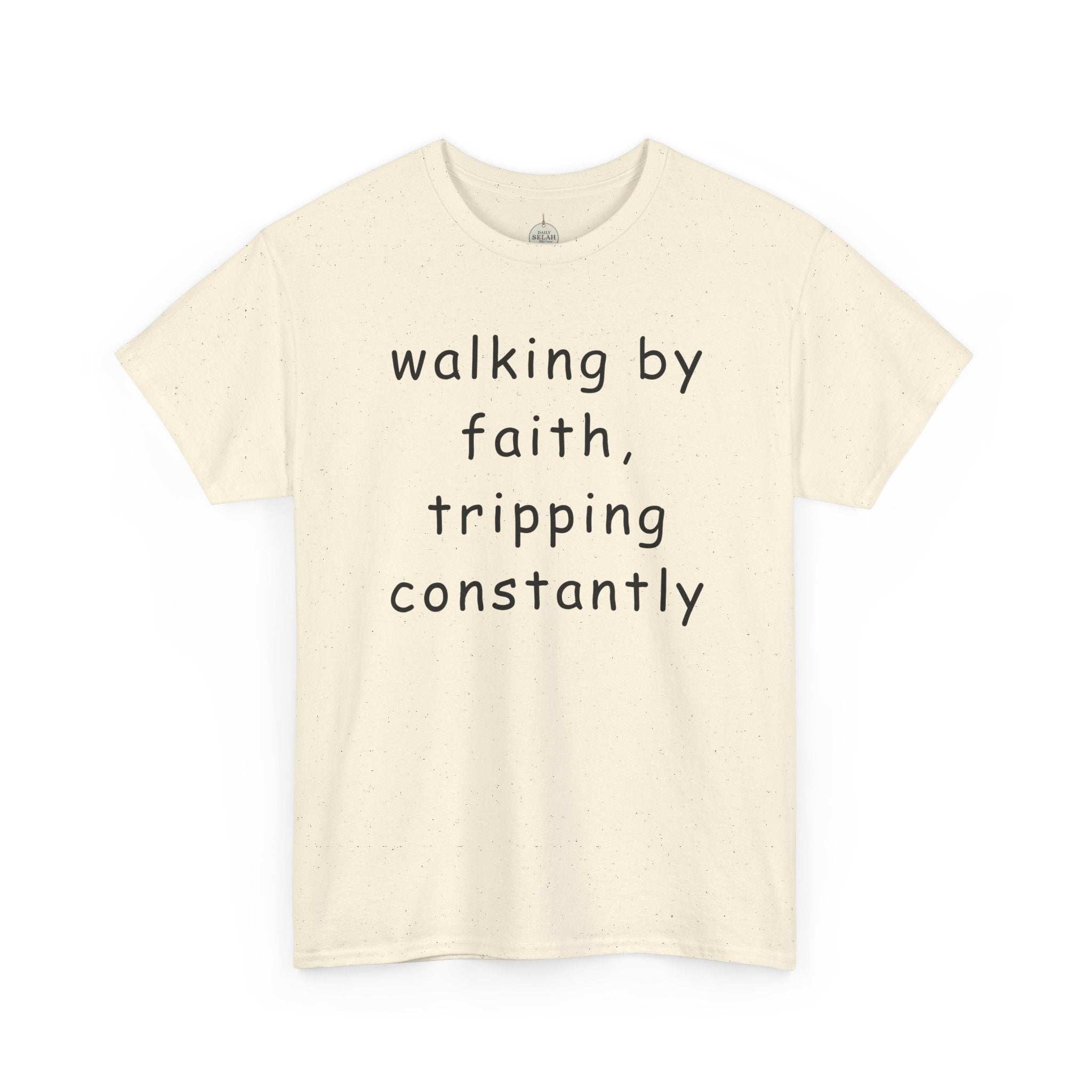 Faith Quote T-Shirt — "walking by faith, tripping constantly" Christian Tee