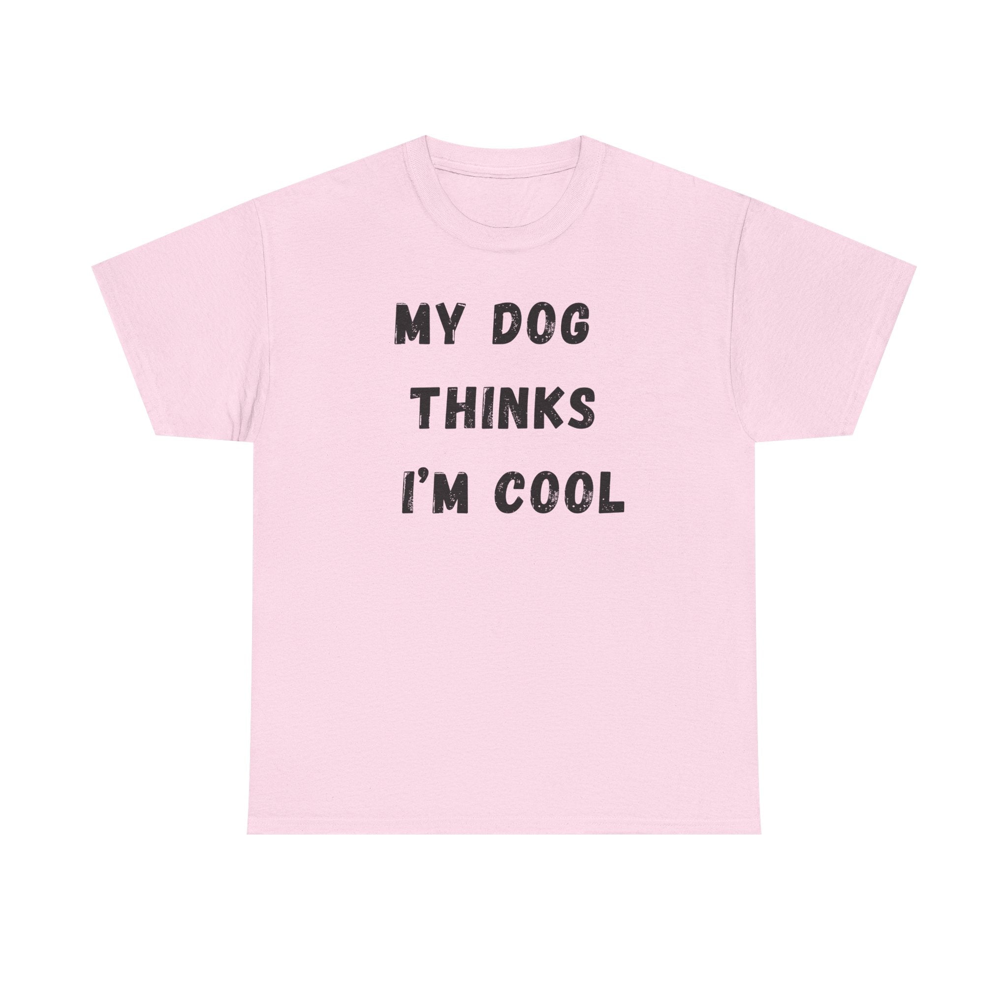 Dog Lover T‑Shirt — “My Dog Thinks I’m Cool” Graphic Tee