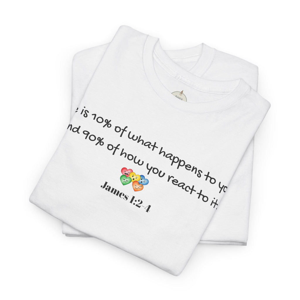 Bible Verse T‑Shirt – "Life is 10% of what happens to you" James 1:2-1 Inspirational Tee