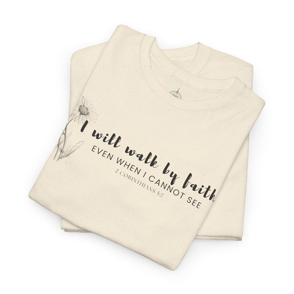 Faith Graphic Tee — "I Will Walk by Faith" Minimal Christian T-Shirt
