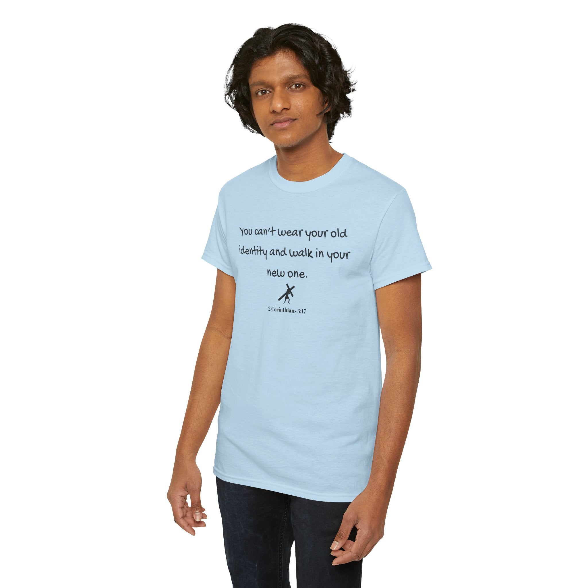 Inspirational Quote Tee — "You can't wear your old identity and walk in your new one." 2 Cor 5:17