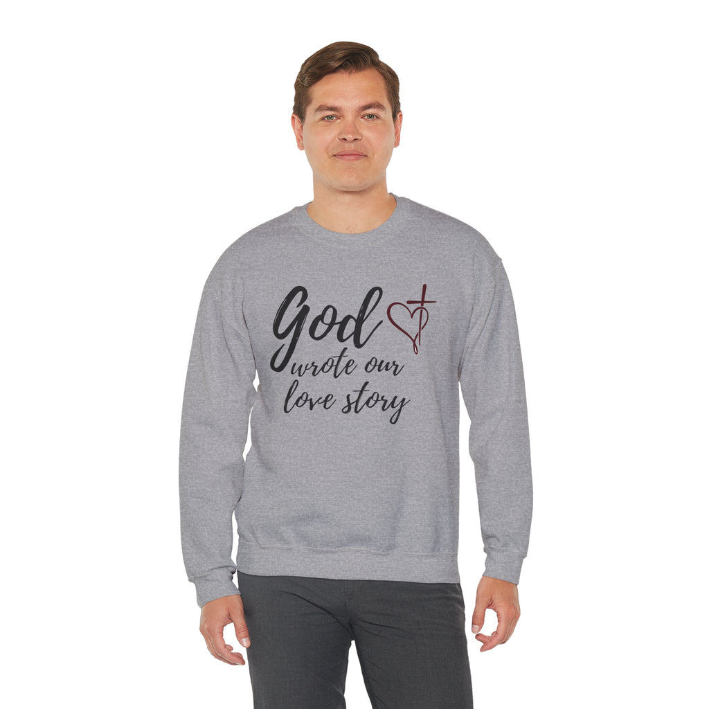 God Wrote Our Love Story Crewneck Sweatshirt