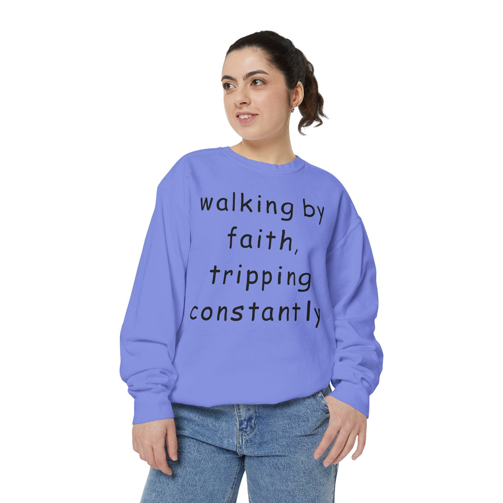 Faith & Fumble Sweatshirt — "walking by faith, tripping constantly" Christian Pullover Comfort Colors