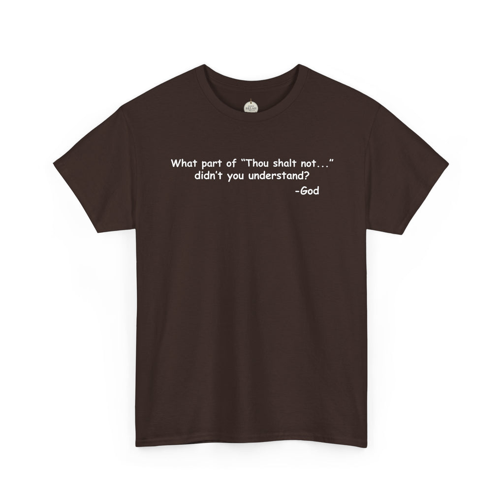 Christian T-Shirt "What part of 'Thou shalt not'... didn't you understand?" - Faith Quote Tee
