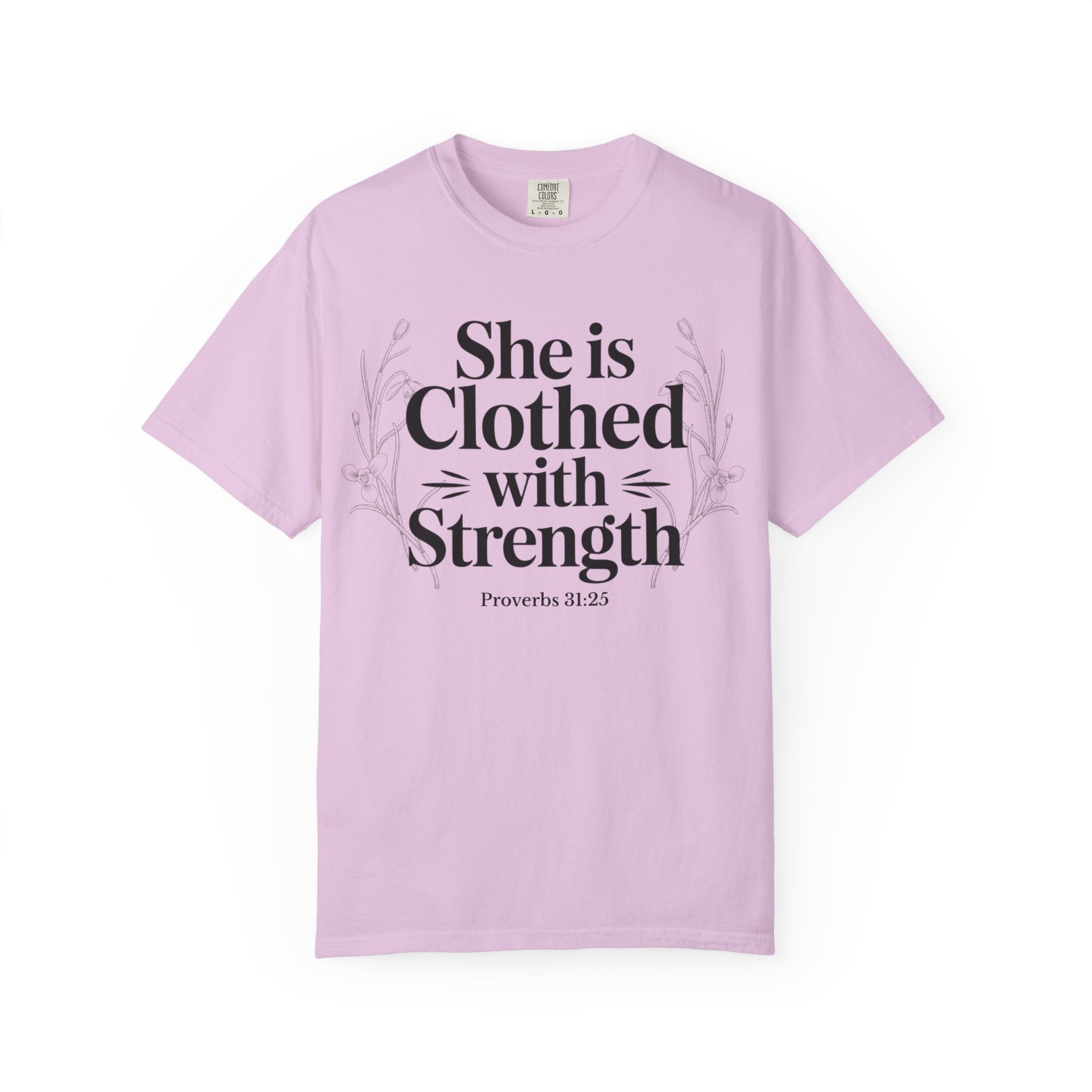 She Is Clothed With Strength T-Shirt — Proverbs 31:25 Inspirational Christian Tee Mother's Day Comfort Color