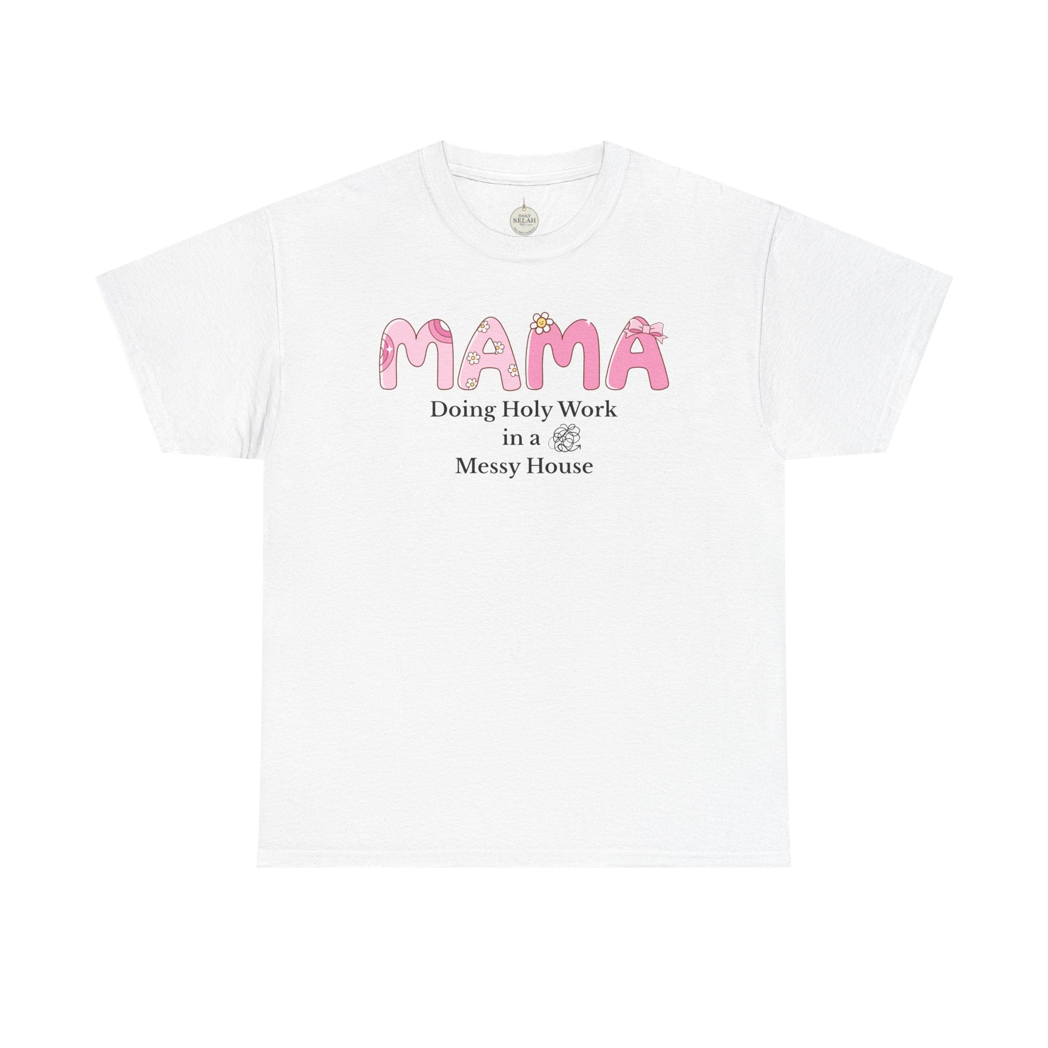 Mama T-Shirt – “MAMA Doing Holy Work in a Messy House” Floral Mom Tee - Mother's Day Gift