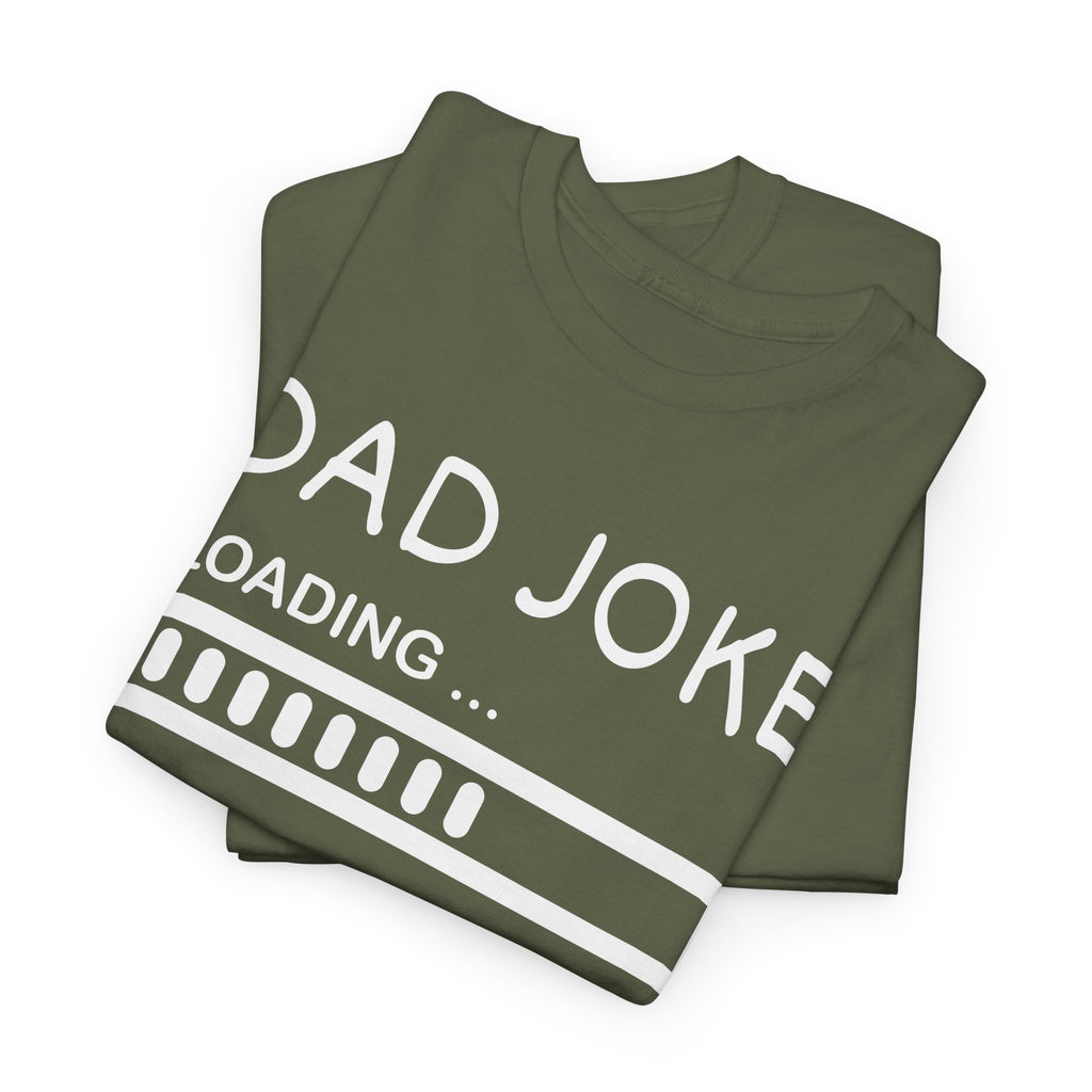 Dad Joke Loading T-Shirt — Funny Father’s Day Tee