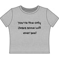 You're the Only Jesus Some Will Ever See — Women’s Baby Tee (Christian Faith Graphic)
