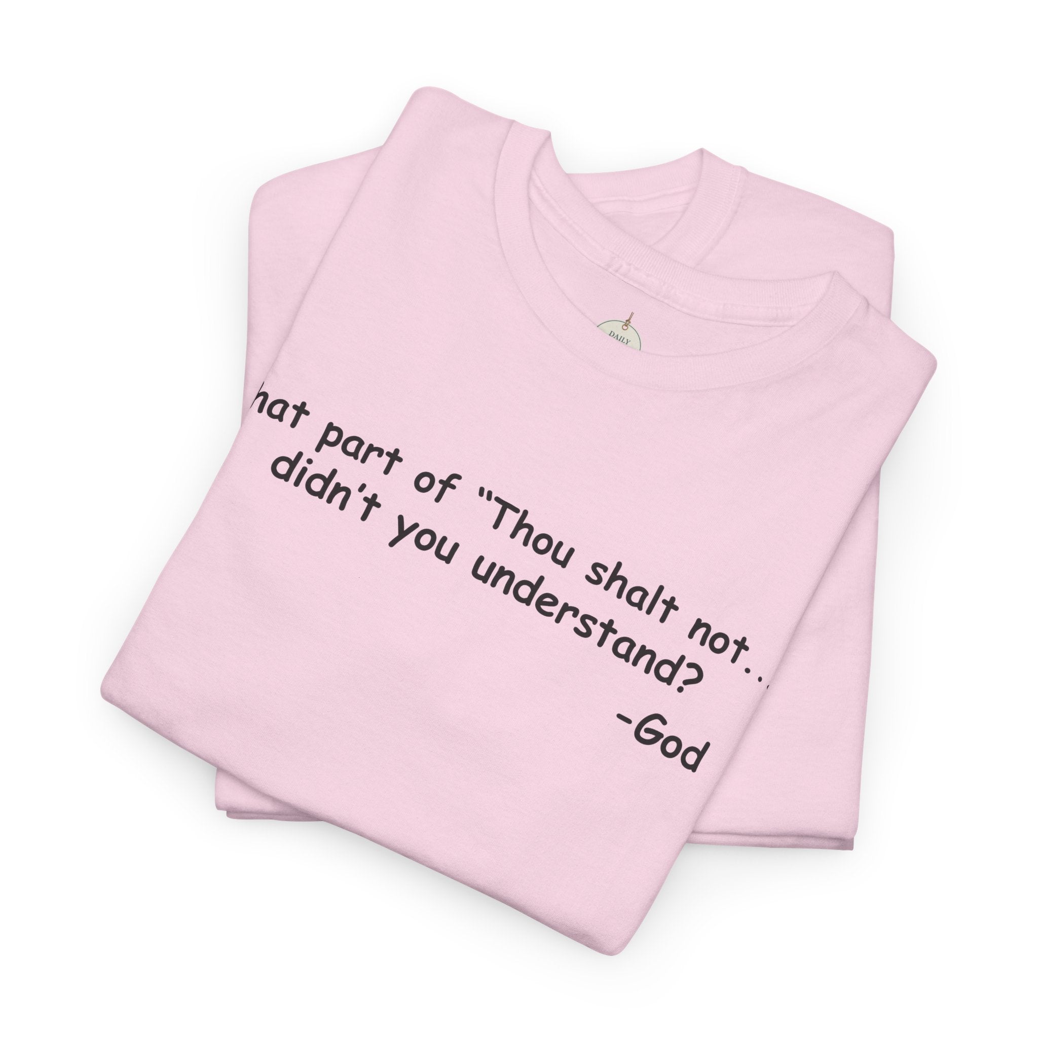 Christian T-Shirt "What part of 'Thou shalt not'... didn't you understand?" - Faith Quote Tee