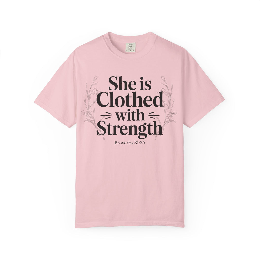 She Is Clothed With Strength T-Shirt — Proverbs 31:25 Inspirational Christian Tee Mother's Day Comfort Color