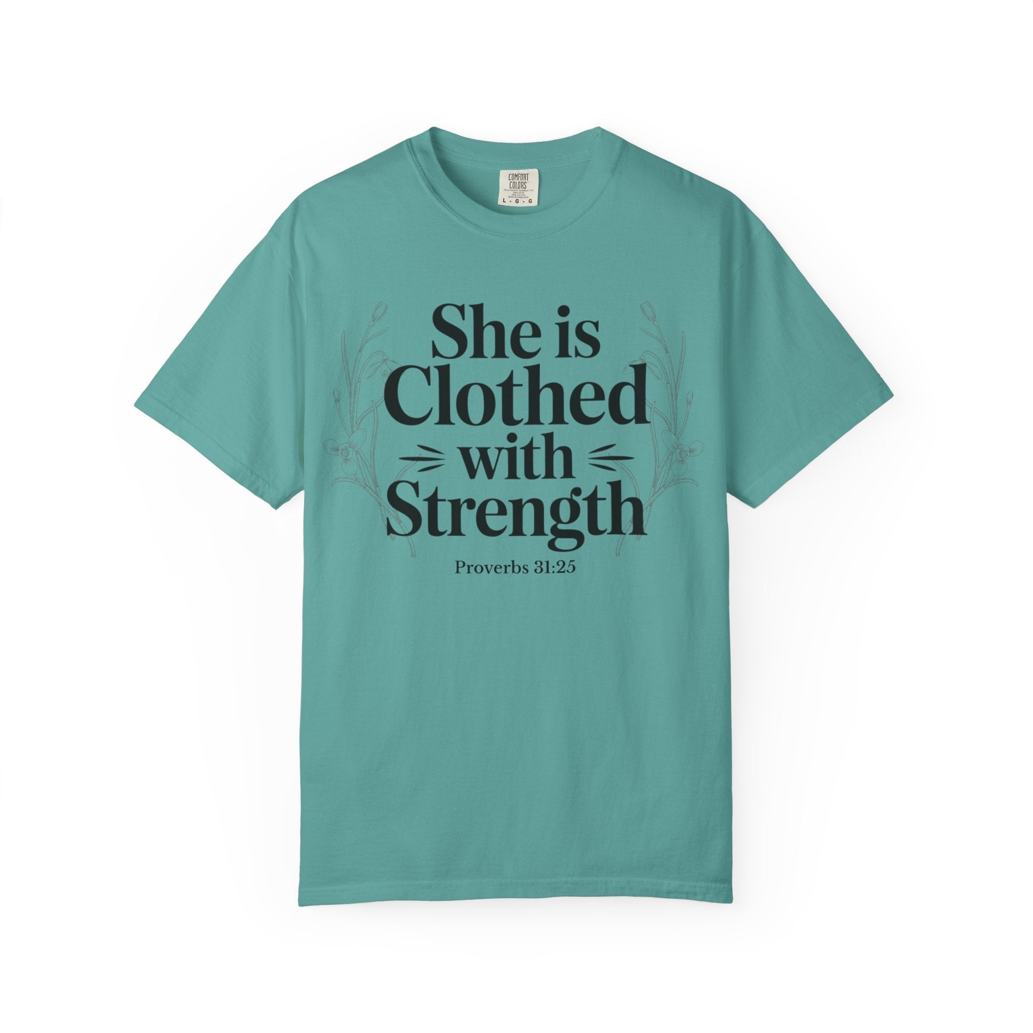 She Is Clothed With Strength T-Shirt — Proverbs 31:25 Inspirational Christian Tee Mother's Day Comfort Color