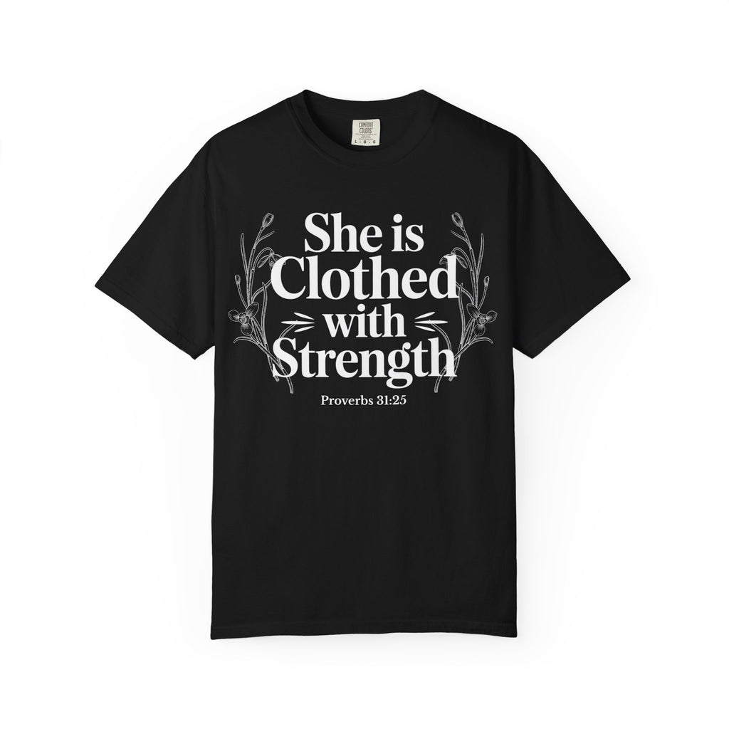 She Is Clothed With Strength T-Shirt — Proverbs 31:25 Inspirational Christian Tee Mother's Day Comfort Color