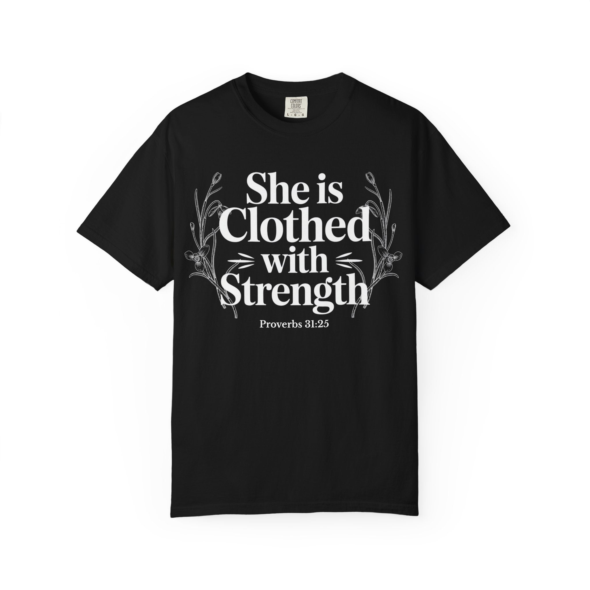 She Is Clothed With Strength T-Shirt — Proverbs 31:25 Inspirational Christian Tee Mother's Day Comfort Color