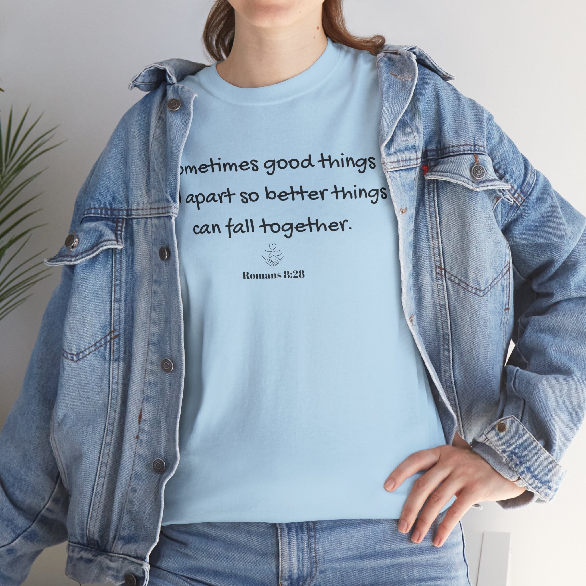 Inspirational Quote Tee — "Sometimes good things fall apart so better things can fall together"