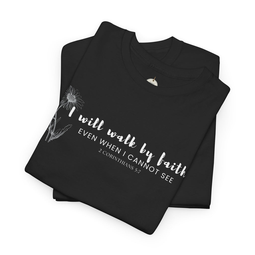 Faith Graphic Tee — "I Will Walk by Faith" Minimal Christian T-Shirt
