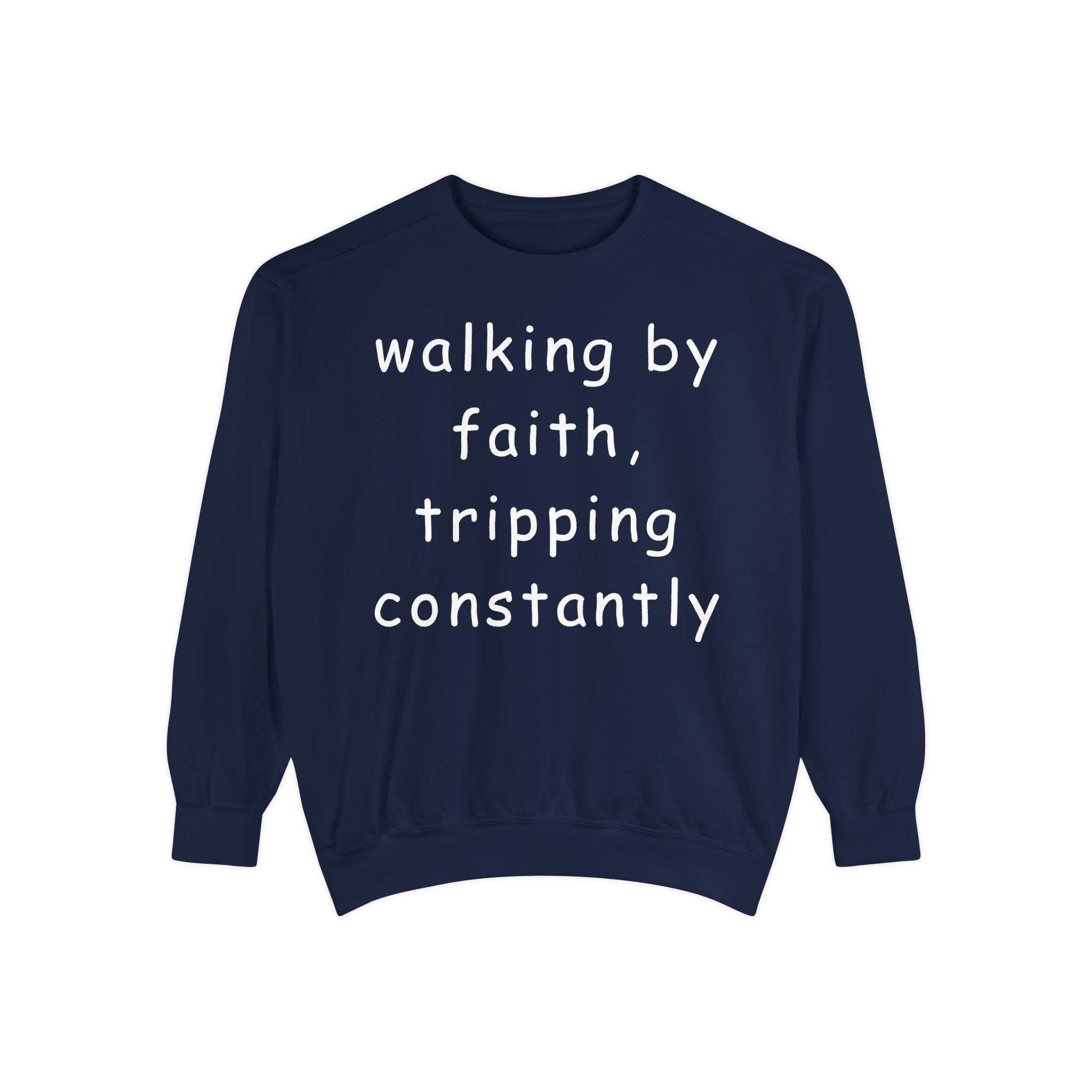 Faith & Fumble Sweatshirt — "walking by faith, tripping constantly" Christian Pullover Comfort Colors