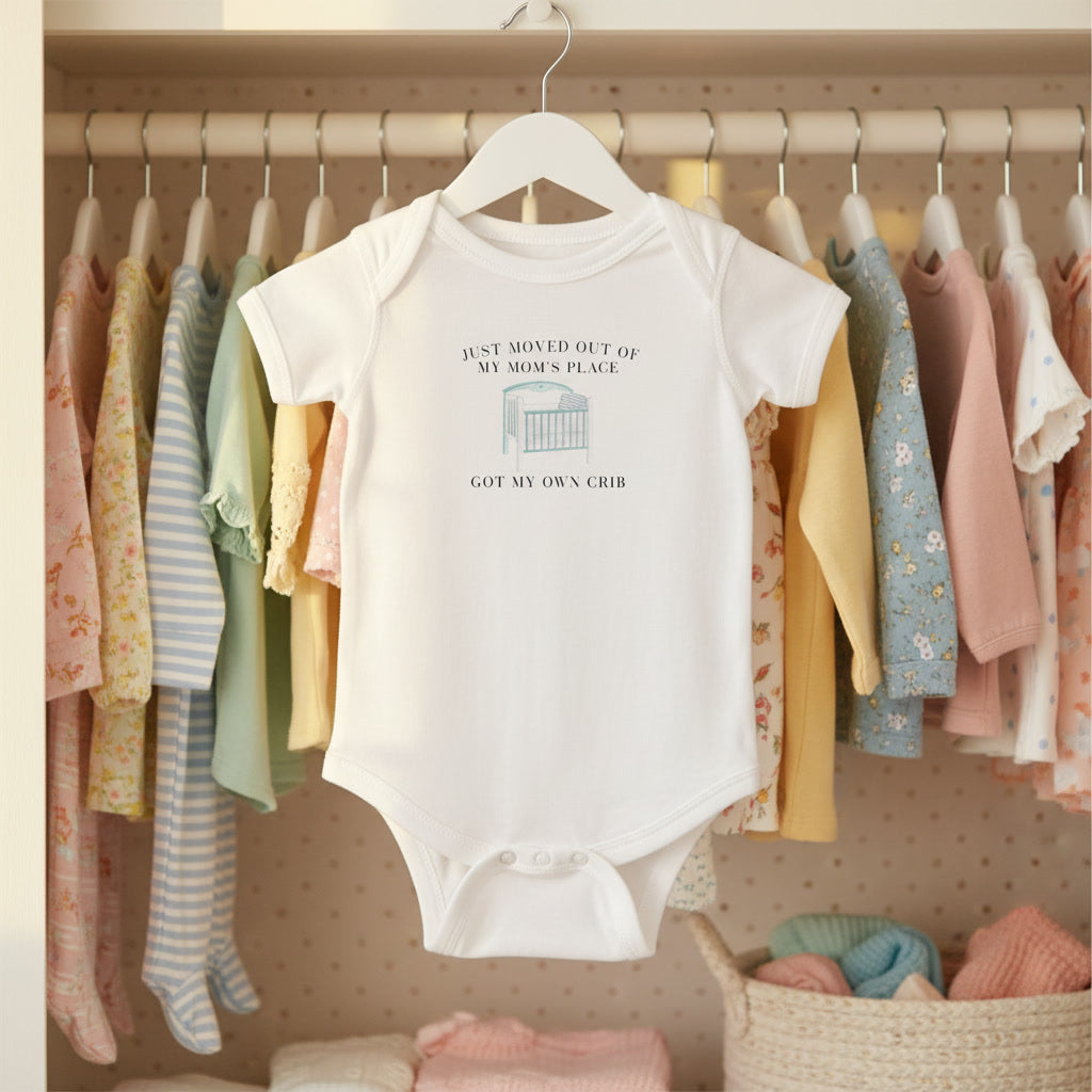 Infant Bodysuit — "Just Moved Out of My Mom's Place, Got My Own Crib" Funny Baby Onesie