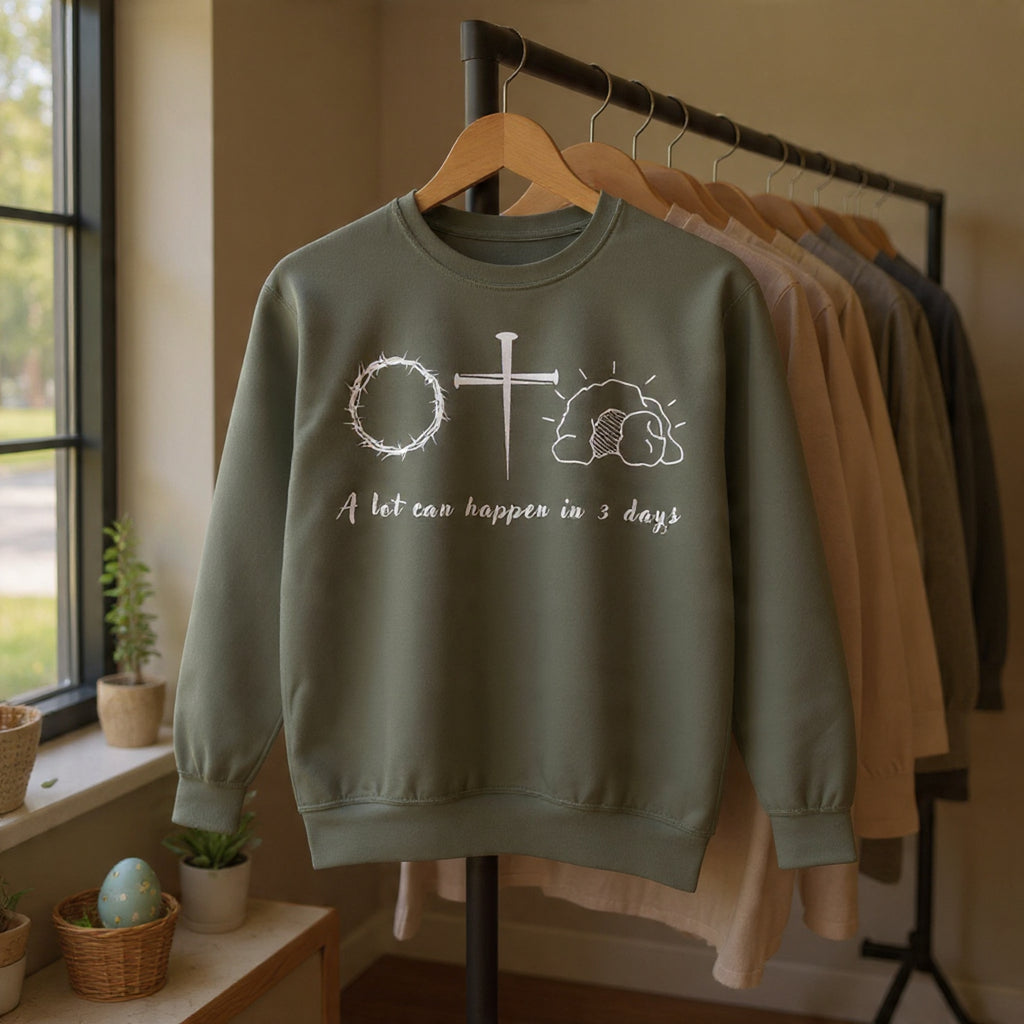 Easter "A Lot Can Happen in 3 Days" Sweatshirt Resurrection Sunday