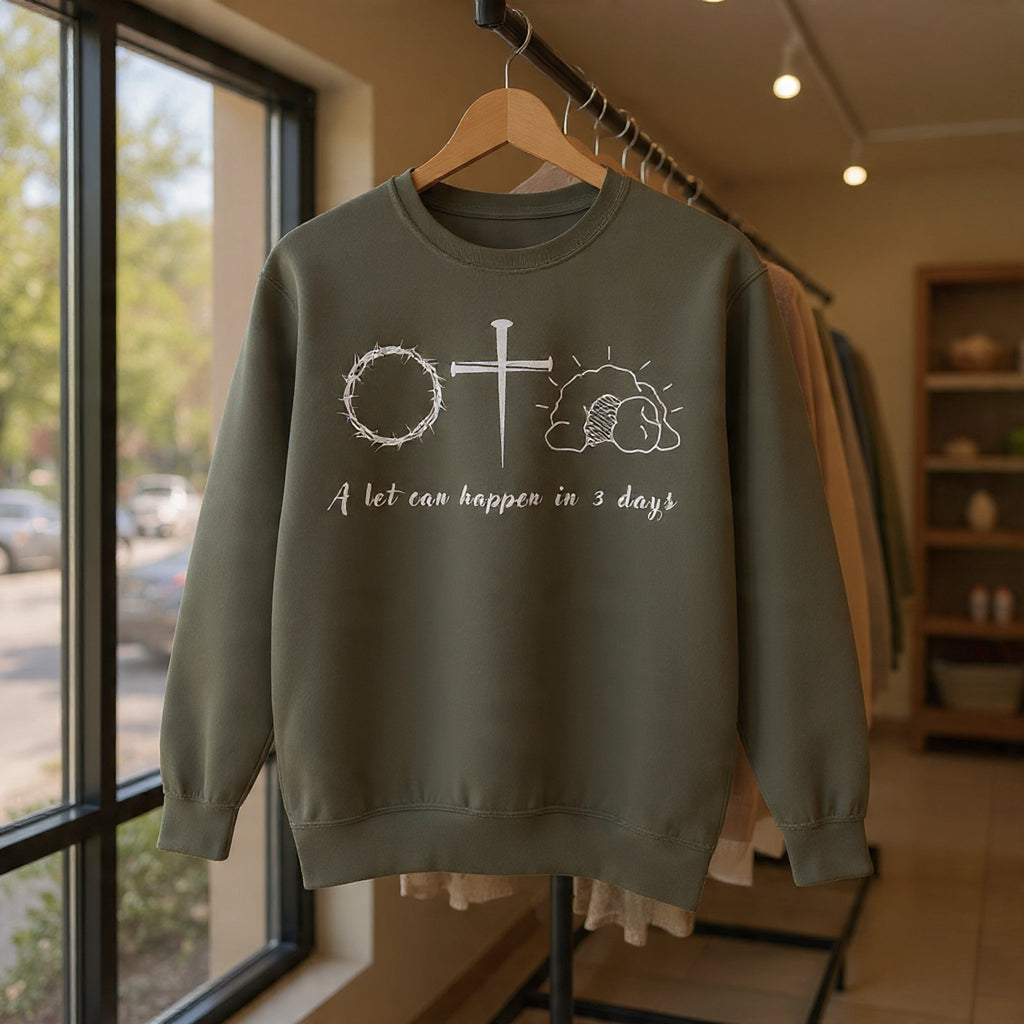Easter "A Lot Can Happen in 3 Days" Sweatshirt Resurrection Sunday