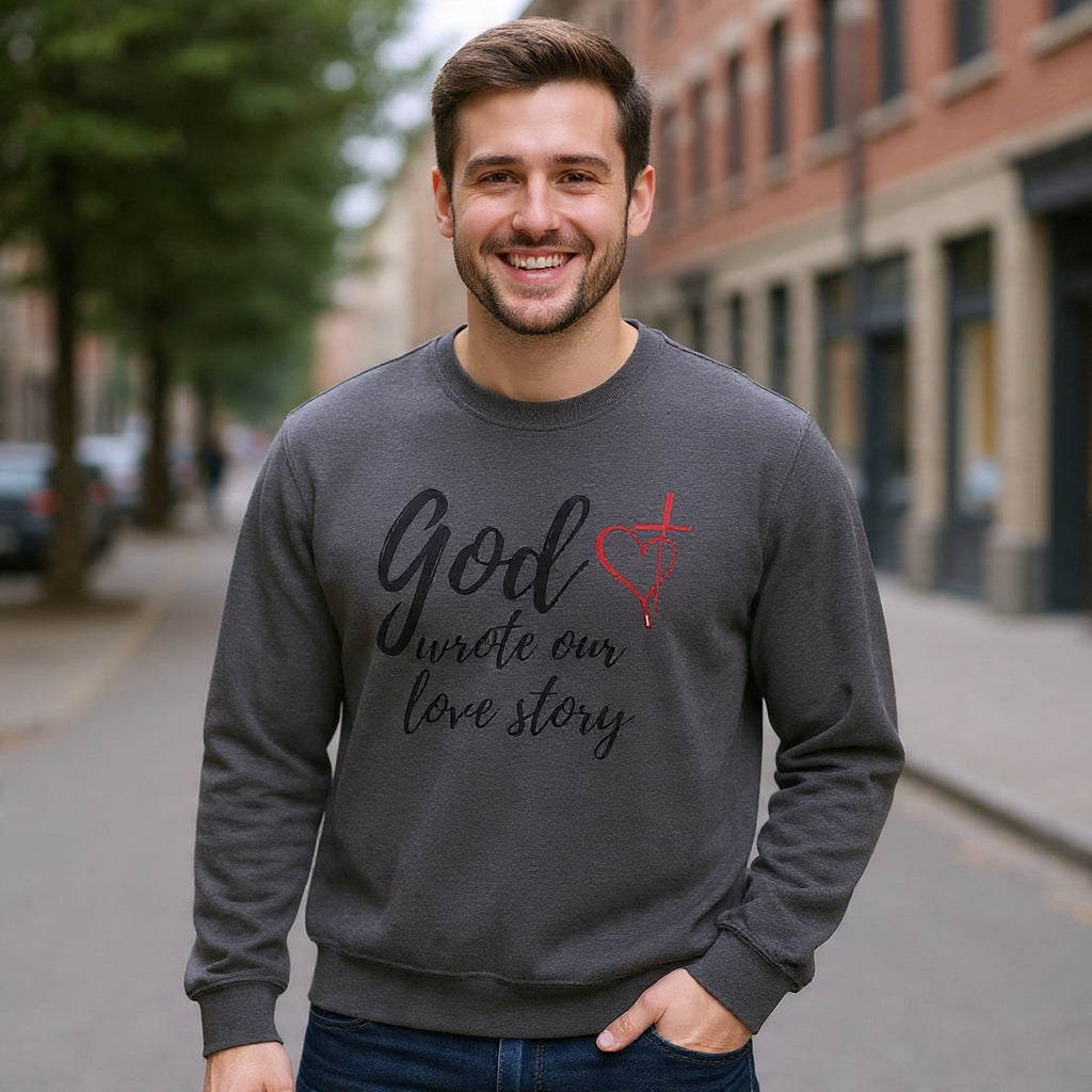 God Wrote Our Love Story Crewneck Sweatshirt