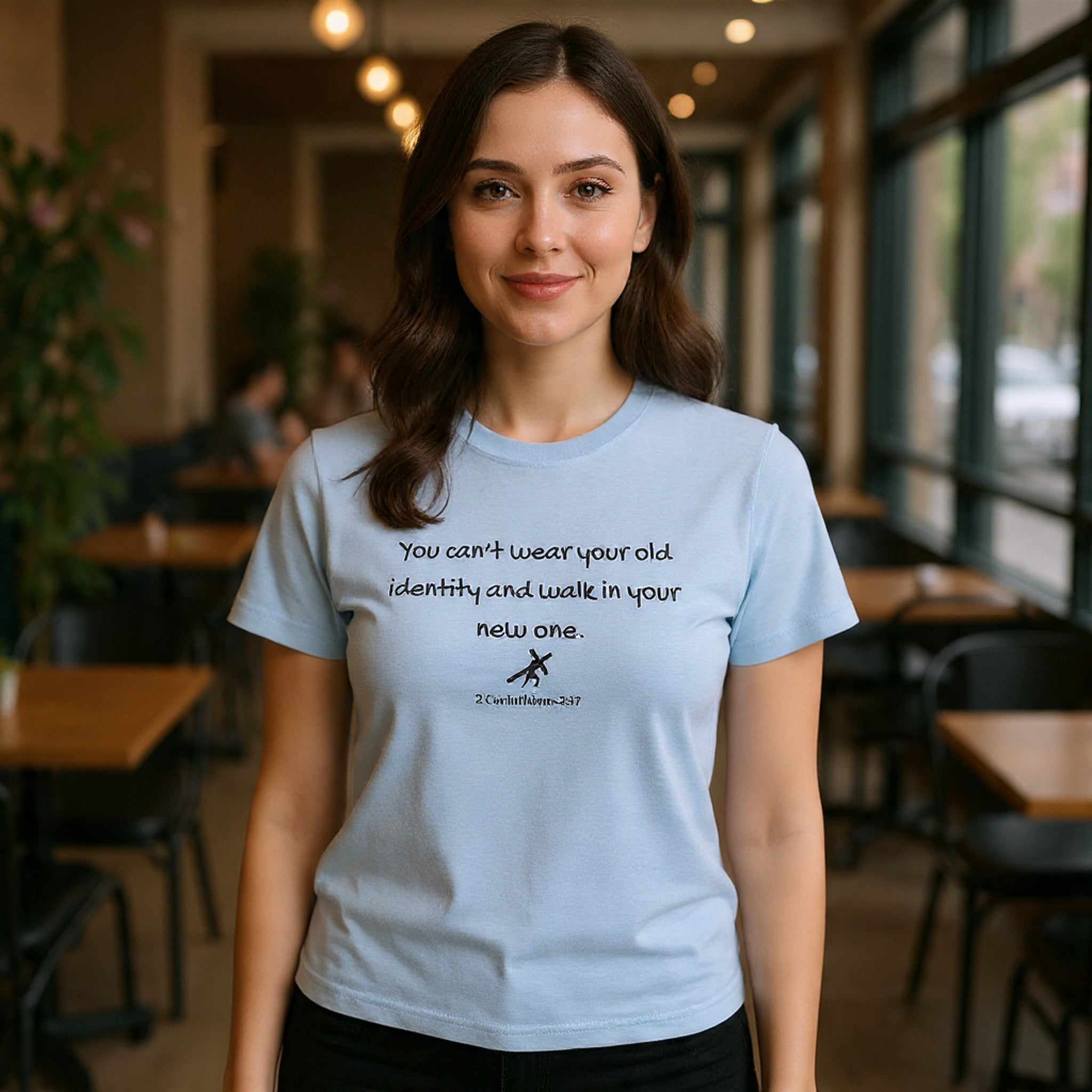 Inspirational Quote Tee — "You can't wear your old identity and walk in your new one." 2 Cor 5:17