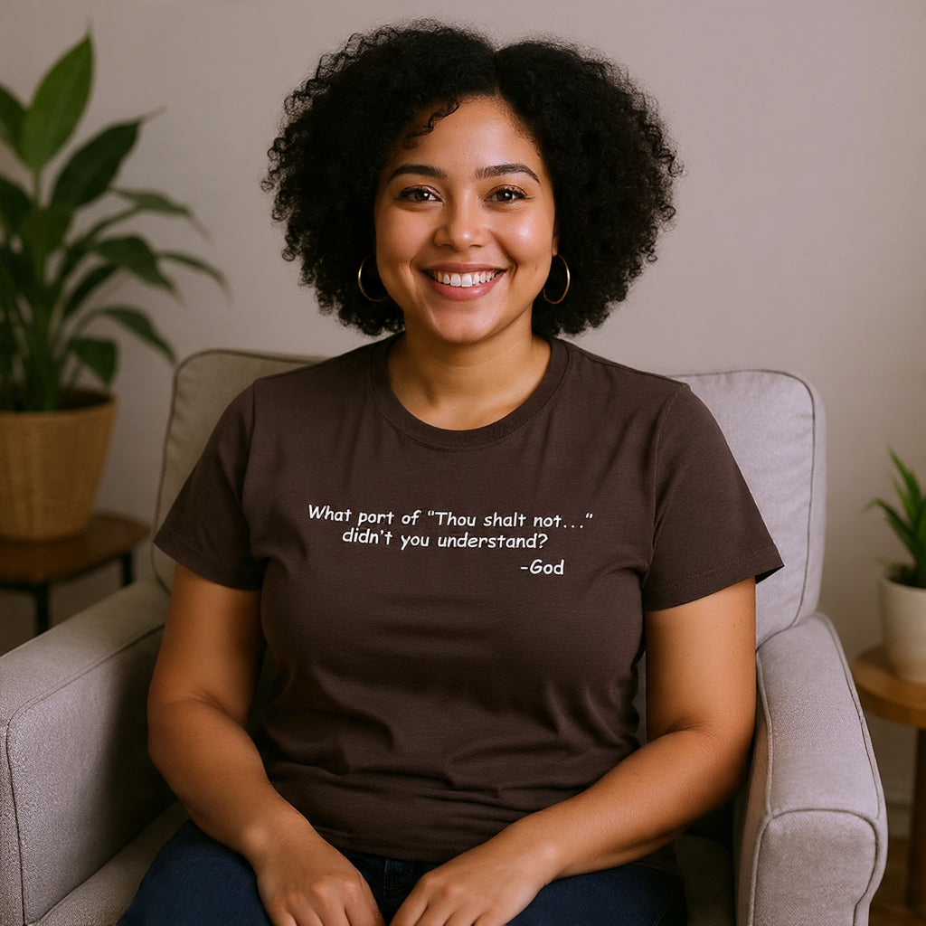 Christian T-Shirt "What part of 'Thou shalt not'... didn't you understand?" - Faith Quote Tee