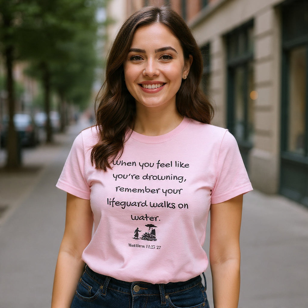 Faith Lifeguard T-Shirt — "When you feel like you're drowning, remember your lifeguard walks on water." (Matthew 14:25-27)