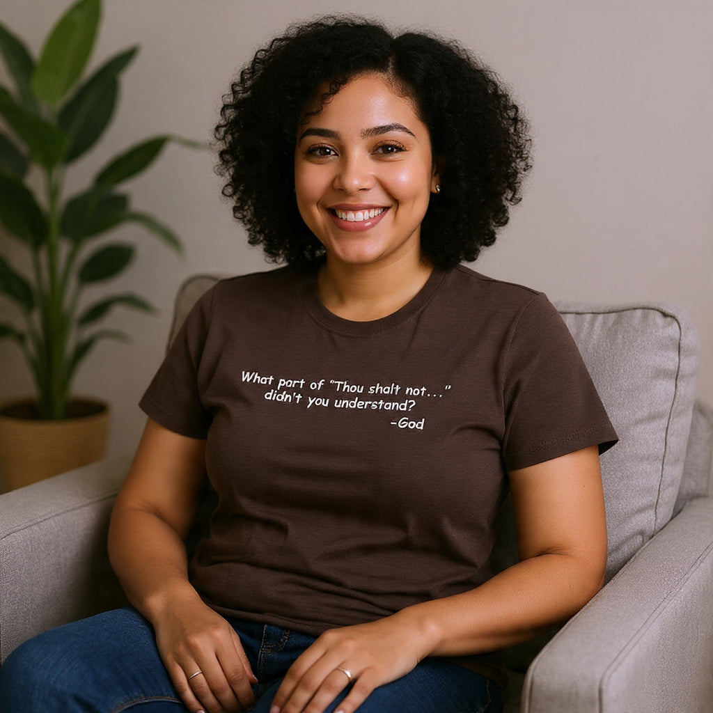 Christian T-Shirt "What part of 'Thou shalt not'... didn't you understand?" - Faith Quote Tee