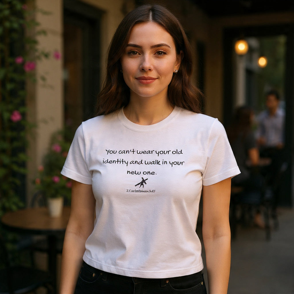 Inspirational Quote Tee — "You can't wear your old identity and walk in your new one." 2 Cor 5:17