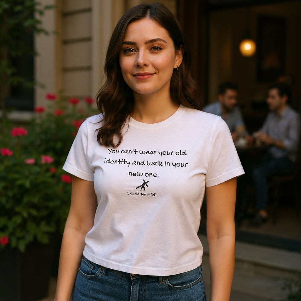 Inspirational Quote Tee — "You can't wear your old identity and walk in your new one." 2 Cor 5:17