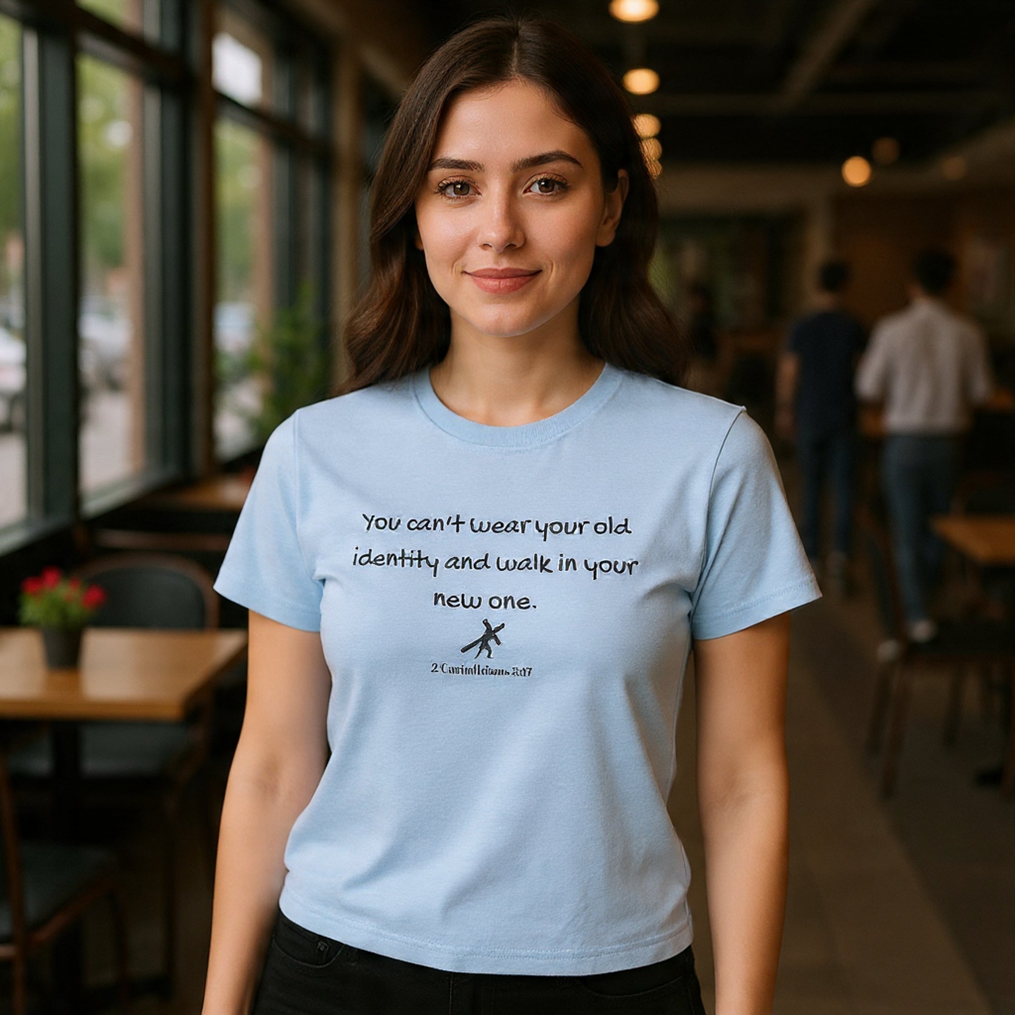 Inspirational Quote Tee — "You can't wear your old identity and walk in your new one." 2 Cor 5:17