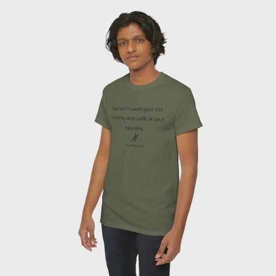 Inspirational Quote Tee — "You can't wear your old identity and walk in your new one." 2 Cor 5:17