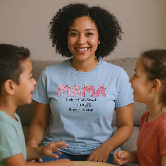 Mama T-Shirt – “MAMA Doing Holy Work in a Messy House” Floral Mom Tee - Mother's Day Gift