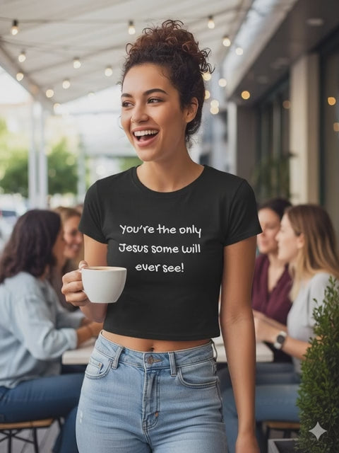 You're the Only Jesus Some Will Ever See — Women’s Baby Tee (Christian Faith Graphic)