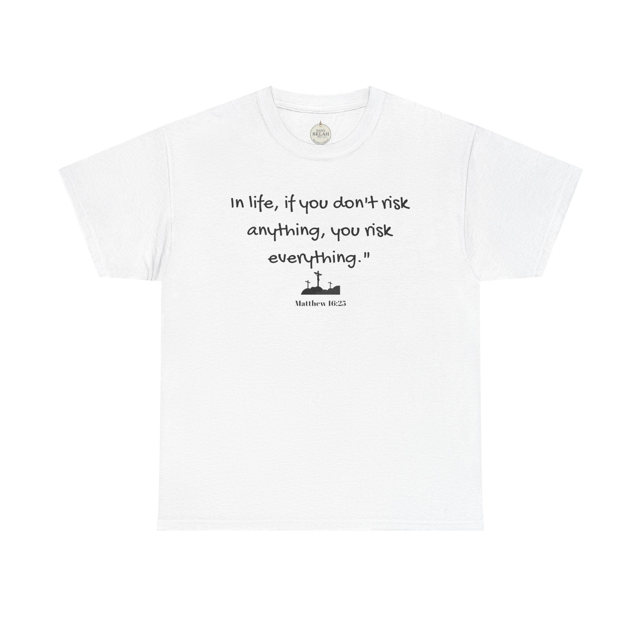 Christian Tee Matt 16:25 - Risk in Life - Inspirational, Encouraging